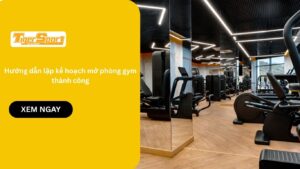 Hướng dẫn lập kế hoạch mở phòng gym thành công