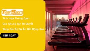 Tích Hợp Phòng Gym Vào Chung Cư 2025 – Bí Quyết Tăng Giá Trị Dự Án Bất Động Sản