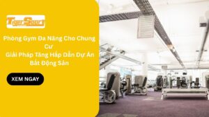 Phòng Gym Đa Năng Cho Chung Cư 2025 – Giải Pháp Tăng Hấp Dẫn Dự Án Bất Động Sản