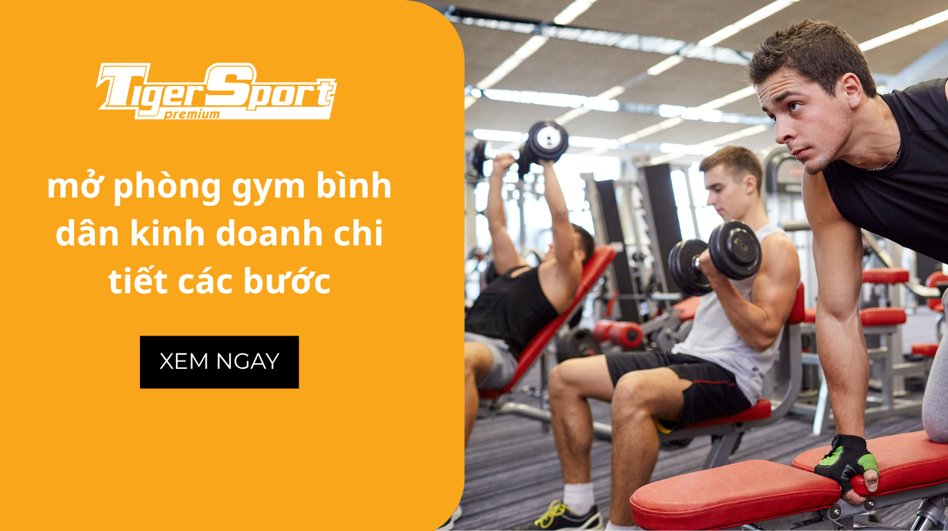 mở phòng gym bình dân kinh doanh chi tiết các bước
