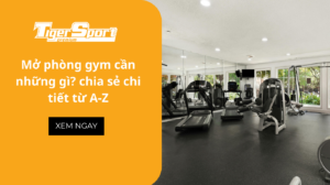 Mở phòng gym cần những gì? chia sẻ chi tiết từ A-Z