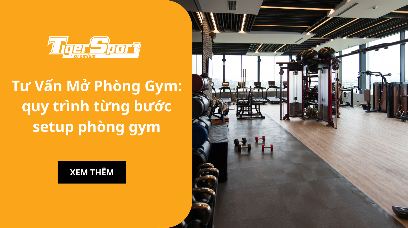 Tư Vấn Mở Phòng Gym: quy trình từng bước setup phòng gym